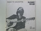 SUSMIT BOSE  private Indian psych folk Train To Calcutta LP LISTEN