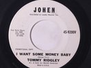 rare Soul 45 TOMMY RIDGLEY want some money baby JOHEN Eddie Bo