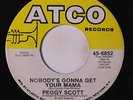 PEGGY SCOTT: Nobody's Gonna Get Your Mama / One Night Is All I Need 45 rare Sou