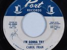 R&B Soul 45 CAROL FRAN I'm Gonna Try PORT HEAR