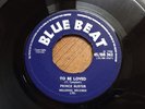 PRINCE BUSTER TO BE LOVED / SET ME FREE BLUE BEAT BB 362 UK 1966 EX+ RARE REGGAE