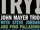 JOHN MAYER TRIO - TRY   - REISSUE 2LP VINYL NEW SEALED MUSIC ON VINYL 2011