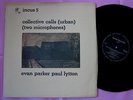 EVAN PARKER PAUL LYTTON Collective Calls V Rare Orig UK 1972 Incus Free Jazz LP