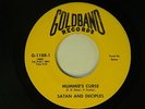 Satan & Desciples 45 MUMMIE'S CURSE / CAT'S MEOW   Goldband M- novelty