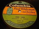 JAZZ PAUL WHITEMAN/BEN SELVIN Choo-Choo/Sing Another Chorus COLUMBIA 2491