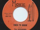 THE INTRUDERS 45RPM '66 MOXIE THEN I'D KNOW/MY NAME RARE ARIZONA GARAGE BAND