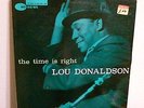 LOU DONALDSON THE TIME IS RIGHT LP -BLUE NOTE BLP4025 VG/G MONO