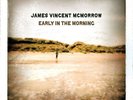 JAMES VINCENT MCMORROW EARLY IN THE MORNING LP VINYL BRAND NEW 2011 33RPM