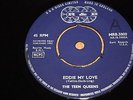 THE TEEN QUEENS - EDDIE MY LOVE / JUST GOOFED - UK - EXCELLENT