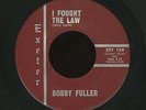 PRIVATE 1964 TX 45 - BOBBY FULLER I Fought The Law EXETER RECORDS UNPLAYED RARE