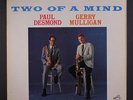 PAUL DESMOND & GERRY MULLIGAN: Two Of A Mind LP (neat clear taped seams) Jazz