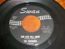 THE SHOWMEN 45 OUR LOVE WILL GROW / YOU'RE EVERYTHING SWAN 4219 ORIG US PRESSING