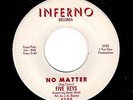 DOOWOP/SOUL/NORTHERN SOUL-FIVE KEYS-INFERNO 4500-NO MATTER/HEY GIRL