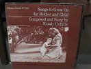 Woody Guthrie - Songs to Grow On for Mother and Child lp on Folkways FC 7015 NM