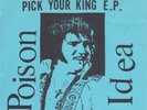 Poison Idea - Pick your King EP - 7
