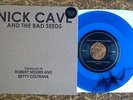 NICK CAVE+BAD SEEDS 'BALLAD OF ROBERT MOORE & BETTY C.' BLUE VINYL 7