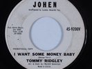 R&B Soul 45 TOMMY RIDGLEY I Want Some Money Baby JOHEN HEAR