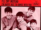 BEATLES - I'LL CRY INSTEAD/I'M HAPPY JUST TO DANCE WITH YOU PS  - 7