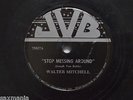 WALTER MITCHELL Stop Messing Around/Pet Milk Blues Super Rare Blues 78 JVB label