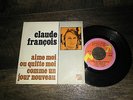 TRES RARE 45T DISQUE FLECHE  CLAUDE FRANCOIS  AIME MOI OU QUITTE MOI +1
