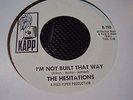 THE HESITATIONS; I'M NOT BUILT THAT WAY/PUSH A LITTLE HARDER. KAPP 790 M-