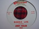 JERRY FULLER; DOUBLE LIFE/TURN TO ME CHALLENGE 53329 M-