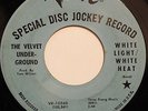 THE VELVET UNDERGROUND-WHITE LIGHT WHITE HEAT /HERE SHE COMES NOW - PROMO-RARE G