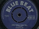 Dakota Jim - Only Soul Can Tell UK Blue Beat 7