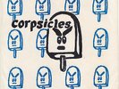 CORPSICLES-Now You're Gonna Leave Me b/w Big Doings 7