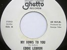 EDDIE LEBRON My Vows To You bw Sigue Tu Vida 45 RARE LATIN SOUL on GHETTO OSS EX