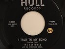 Hull 721 - The Beltones - I Talk To My Echo / Oof Goof - 45 Original Pressing