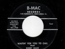 ROCKABILLY-BOBBY MACK-B-MAC 723-WAITIN' FOR YOU TO CALL/CRAZY HEART