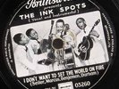 Ink Spots. ' I don't want to set the world on fire.'
