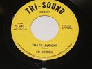 ED CROOK (THAT'S ALRIGHT) TRI-SOUND   45 NORTHERN SOUL DETROIT  VG + LISTEN