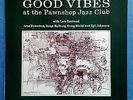 GOOD VIBES at the Pawnshop Jazz Club with LARS ERSTRAND  VINYL LP RECORD EX+++