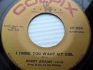 Bobby Adams I THINK YOU WANT MY GIRL / SAVE THOSE TEARDROPS Popcorn Soul 45 e124