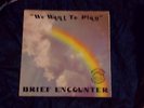 Brief Encounter We Want to Play Rare Original Press Vinyl LP Funk Soul