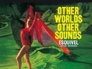 ESQUIVEL AND HIS ORCHESTRA - OTHER WORLDS OTHER SOUNDS  VINYL LP NEW+