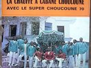 SUPER CHOUCOUNE 70 Ca Chauffe A Cabane Choucoune LP Aux Ondes MINT