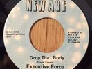 EXECUTIVE FORCE modern soul boogie 45 Drop That Body / Let Me Show   New Age EX