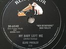 ELVIS PRESLEY  RCA-VICTOR 20-6540 78  MY BABY LEFT ME B/W I WANT,I NEED YOU