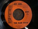 GARAGE / PSYCHE  THE KAN DELLS  cry girl  BOSS 6501  RARE MINNESOTA & GREAT