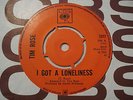 TIM ROSE - I GOT A LONELINESS ORIGINAL 1966 UK 7