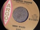 HERB WARD - STRANGE CHANGE / WHY DO YOU WANTTO LEAVE - ARGO DJ- 70s PRESSING.