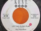 Soul 45 ROY HAMILTON Let The Music Play KENT Records Vg+ Northern Single