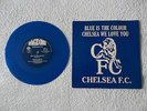 CHELSEA F.C. - Blue Is The Colour /Chelsea We Love You, Blue Vinyl 7