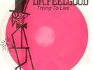 Dr. Feelgood Trying To Live My Life (Without You) / Beautiful Delilah Line Re