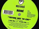 RENE-TRYING NOT TO CRY/1996 MALCRIAO RECORDS NY FREESTYLE 12