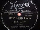 Skip James- Herwin 92402 HOW LONG BLUES / Yola My Blues Away E++ 78 RPM