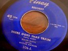 THERE GOES THAT TRAIN // ROLLEE MCGILL AND HIS RHYTHM ROCKERS 1955 PINEY 45--104